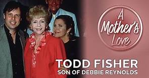 Todd Fisher on How Debbie Reynolds Balanced Hollywood & Motherhood: 'She Was a Very Loving Mother'