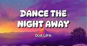 Dua Lipa - Dance the Night Away (Video and Lyrics)