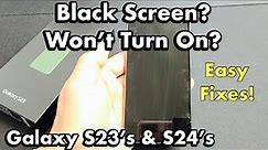 Galaxy S23's & S24's: How to Fix Black Screen / Won't Turn On? (Easy Fixes)