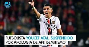 Futbolista Youcef Atal, suspendido por apología de violencia y antisemitismo en Francia