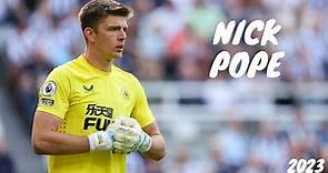Nick Pope 2023 ● Best Saves and Highlights ● [HD]