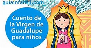 La bella historia de la Virgen de Guadalupe | Cuento para padres e hijos