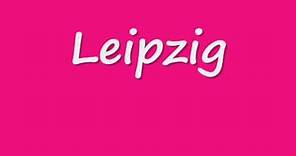 How to Pronounce "Leipzig"
