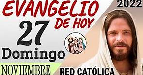Evangelio de Hoy Domingo 27 de Noviembre de 2022 | REFLEXIÓN | Red Catolica
