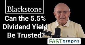 Blackstone Inc.: Can The 5.5% Dividend Yield Be Trusted? | FAST Graphs