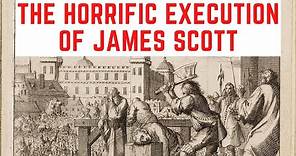 The HORRIFIC Execution Of James Scott - The Duke of Monmouth/Jack Ketch's Victim