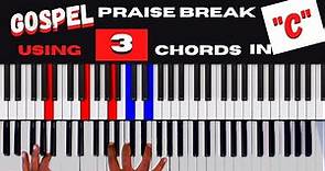 HOW TO PLAY GOSPEL PRAISE BREAK MUSIC WITH 3 EASY CHORDS|FOR BEGINNERS IN C