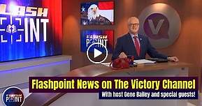 Flashpoint News on The Victory Channel April 11 2024 Gene Bailey, Thursday - Sermons Online