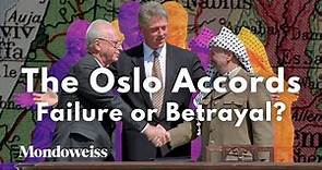 The Oslo Accords: Failure or Betrayal?