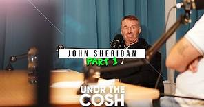 John Sheridan Part 1 / Undr The Cosh Podcast