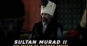 Sultan Murad II (1421 – 1451) | 6th Sultan Of Ottoman Empire