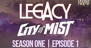 Legacy - City of Mist RPG - Season 1, Episode 1