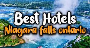 Best Hotels In Niagara Falls Ontario - For Families, Couples, Work Trips, Luxury & Budget