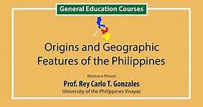 Origins and Geographic Features of the Philippines | Prof. Rey Carlo Gonzales
