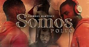 Jackson Martinez - Somos Polvo (Video Oficial) | #somospolvo