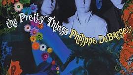 The Pretty Things / Philippe DeBarge - The Pretty Things / Philippe DeBarge