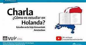 ¿Cómo es estudiar en Holanda? Estudiar en la Vrije Universiteit Amsterdam