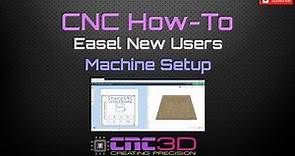 CNC How-To - Setting up Easel for the first time (Machine Setup)