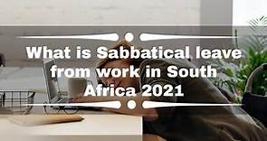 What is sabbatical leave from work in South Africa 2021