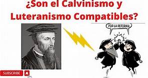 ¿Son el Calvinismo y el Luteranismo compatibles? Aclarando el mito