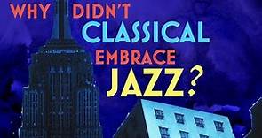 Why Classical Music Hasn't Embraced Jazz