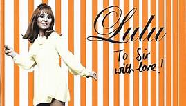 Lulu - To Sir With Love! The Complete Mickie Most Recordings