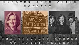 The Unsolved Murder of Patsy Wright| Episode 20 | Uncover True Crime Podcast