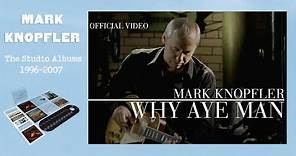 Mark Knopfler - Why Aye Man (Official Video)