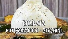 Burrata mit Zucchini in Balsamico - Lass dich von diesem Rezept begeistern / Fräulein Kitty