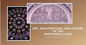 Art, Architecture, and History of the High Middle Ages
