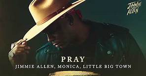 Jimmie Allen, Monica, Little Big Town - Pray (Official Audio)