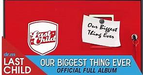 Last Child Full Album Our Biggest Thing Ever #OBTE (OFFICIAL VIDEO)