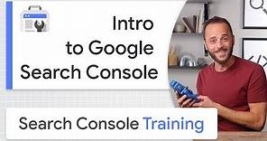 Intro to Google Search Console - Search Console Training