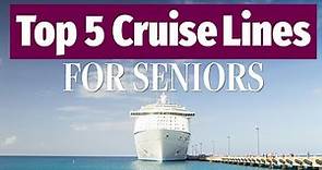 Five Top Cruise Lines For Seniors