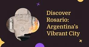 Discover Rosario Argentina's Vibrant City
