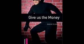 GIVE US THE MONEY by Maeve Clarke