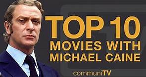 Top 10 Michael Caine Movies
