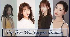 Top five Wu Jinyan dramas