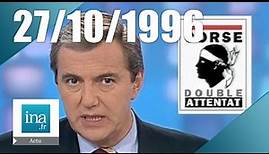 20h France 2 du 27 octobre 1996 - Attentats en Corse |Archive INA