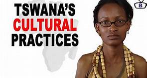Major Cultural Practices of the Tswana people