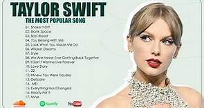 Taylor Swift Best Playlist - Taylor Swift The Most Popular Songs - Taylor Swift Best Songs