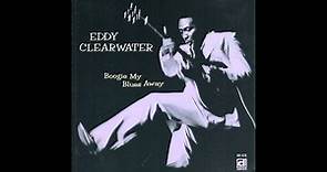Eddy Clearwater ‎– Boogie My Blues Away ( Full Album ) 1977