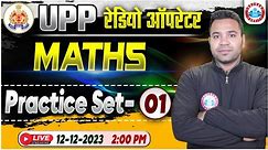UPP Radio Operator Maths Class | Maths Practice Set 01, UPP Radio Operator Maths PYQ's By Neeraj Sir