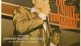 The Larry Williams Show Featuring Johnny 'Guitar' Watson With The Stormsville Shakers - The Larry Williams Show Featuring Johnny 'Guitar' Watson With The Stormsville Shakers