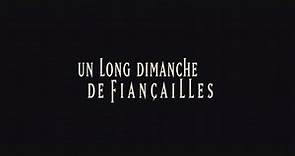 UN LONG DIMANCHE DE FIANÇAILLES (2004) Bande Annonce VF - HD