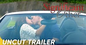 The Significant Other Uncut Trailer | Erich Gonzales,Lovi Poe, Tom Rodriguez | The Significant Other