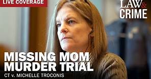 WATCH LIVE: Missing Mom Murder Trial – CT v. Michelle Troconis – Day 13