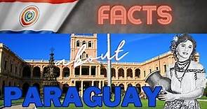 Paraguay Facts: The Land of Contrasts and Surprises