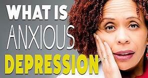 What is Anxious Depression?