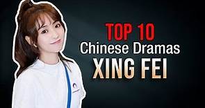 Top 10 Xing Fei Drama List | 邢菲 Best Dramas